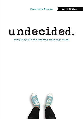 Undecided, 2nd Edition: Navigating Life and Learning after High School