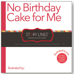 Story Lines - No Birthday Cake For Me  (Create Your Own Picture Book)