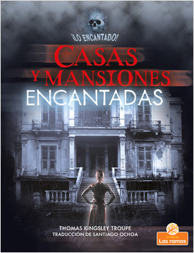 Casas y mansiones encantadas (Haunted Houses and Mansions) (Spanish)