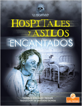 Hospitales y asilos encantados (Haunted Hospitals and Asylums) (Spanish)