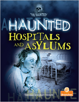 Haunted Hospitals and Asylums