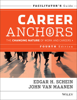 Career Anchors: The Changing Nature of Careers Facilitator's Guide Set (4th Edition)