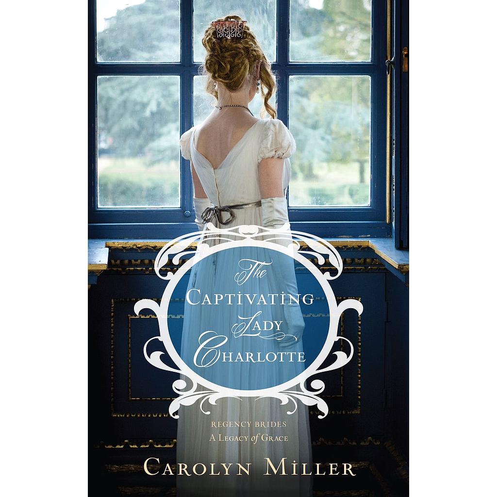  The Captivating Lady Charlotte: Regency Brides - A Legacy of Grace # 2