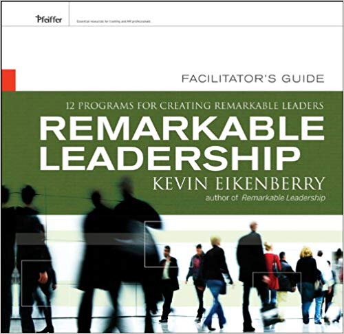 Remarkable Leadership Facilitator's Guide: Twelve programs for Creating Remarkable Leaders