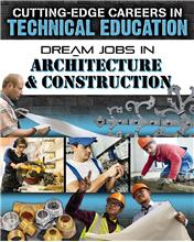 Cutting-Edge Careers in Technical Education: Dream Jobs in Architecture &amp; Construction