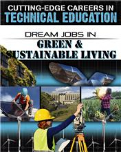 Cutting-Edge Careers in Technical Education: Dream Jobs in Green and Sustainable Living 