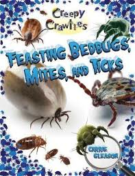 Feasting Bedbugs Mites and Ticks: Creepy Crawlies