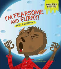 I'm Fearsome and Furry: Meet a Werewolf (Monster Buddies)