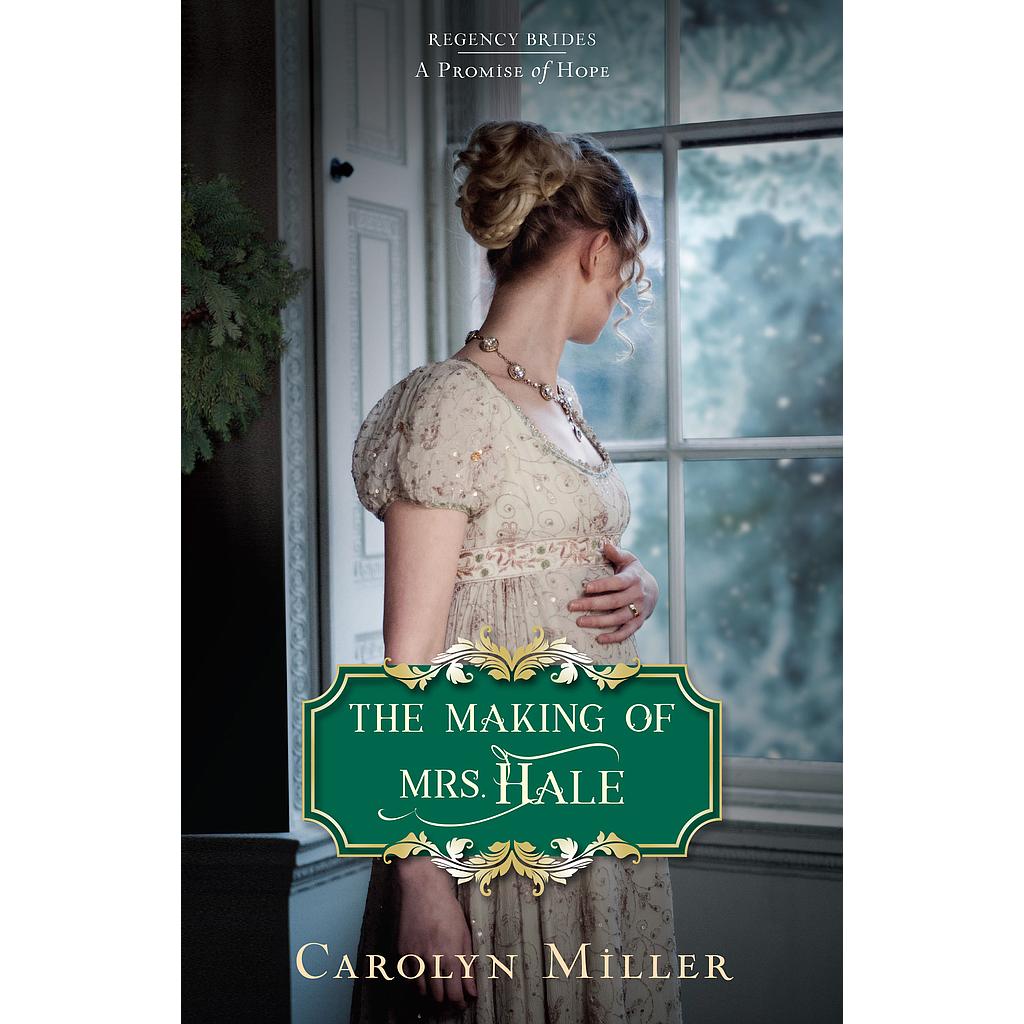 The Making of Mrs Hale: Regency Brides - A Promise of Hope # 3