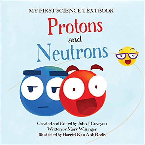 My First Science Textbook: Protons and Neutrons HB