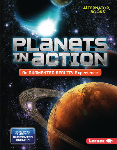 Space in Action: Augmented Reality (Alternator Books): Planets in Action (An Augmented Reality Experience)
