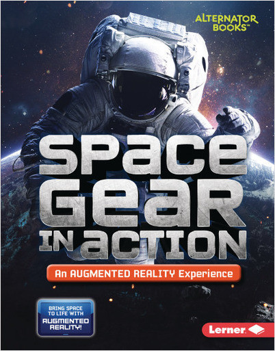 Space in Action: Augmented Reality (Alternator Books): Space Gear in Action (An Augmented Reality Experience)