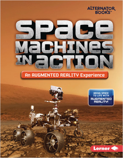 Space in Action: Augmented Reality (Alternator Books): Space Machines in Action (An Augmented Reality Experience)